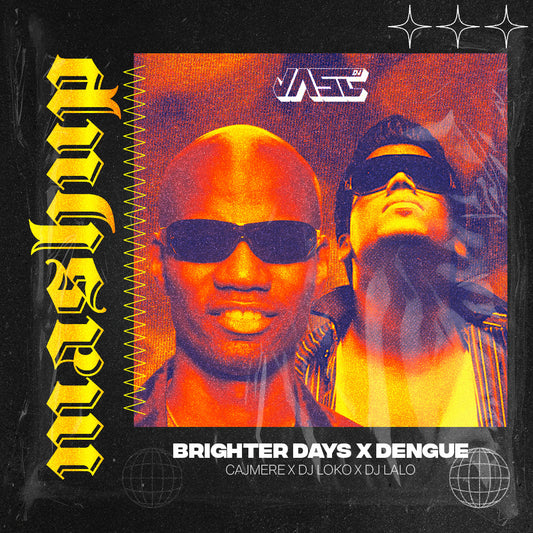 126-128. Cajmere x Dj Loco - Brighter Days x El Dengue (Mashup) [JASCV!P 2025]